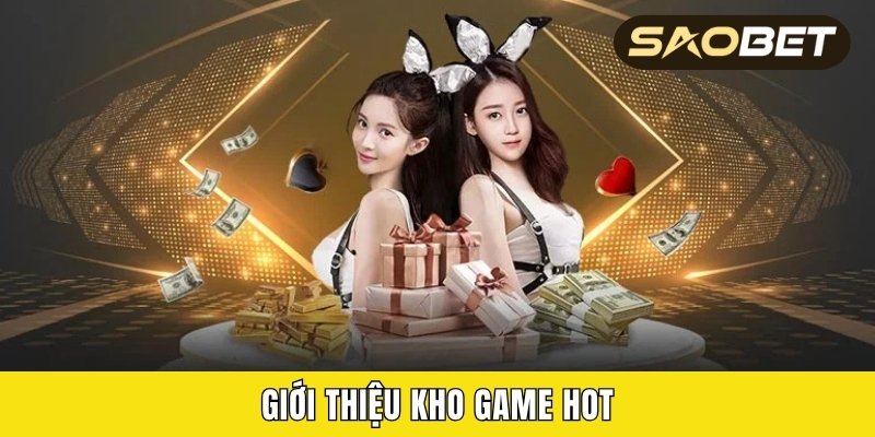 Giới thiệu kho game hot