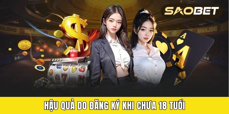 Hậu quả do đăng ký khi chưa 18 tuổi