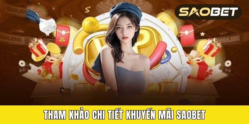 Tham khảo chi tiết khuyến mãi Saobet