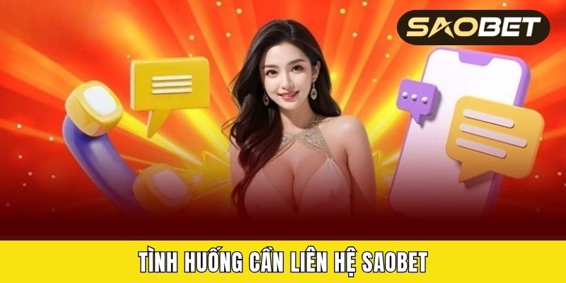 Tình huống cần liên hệ Saobet