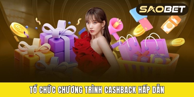 Tổ chức chương trình cashback hấp dẫn